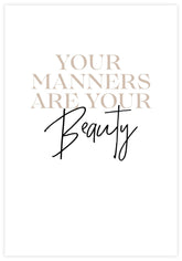 Your Manners Are Your Beauty Poster - KAMAN